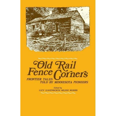 Old Rail Fence Corners - (Borealis Books) by  Lucy L W Morris (Paperback)