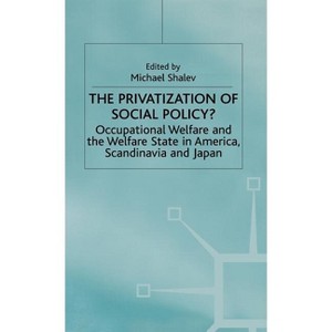The Privatization of Social Policy? - by  Michael Shalev (Hardcover) - 1 of 1