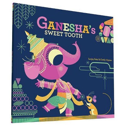 Ganesha's Sweet Tooth - by  Sanjay Patel & Emily Haynes (Paperback)