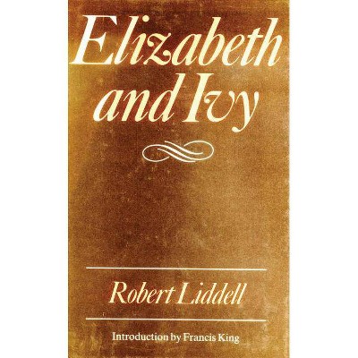 Elizabeth and Ivy - by  Robert Liddell (Paperback)