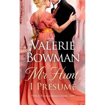 Mr. Hunt, I Presume - (Playful Brides) by  Valerie Bowman (Paperback)