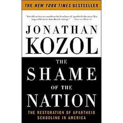 The Shame of the Nation - by  Jonathan Kozol (Paperback)