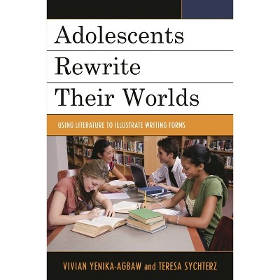 Adolescents Rewrite their Worlds - by  Vivian Yenika-Agbaw & Teresa Sychterz (Paperback)