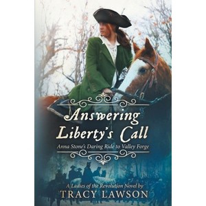 Answering Liberty's Call - (Ladies of the Revolution (Book 1)) by Tracy Lawson - 1 of 1