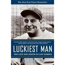 Luckiest Man - by  Jonathan Eig (Paperback)