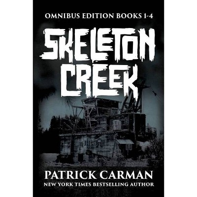 Skeleton Creek Omnibus Edition - by  Patrick Carman (Paperback)