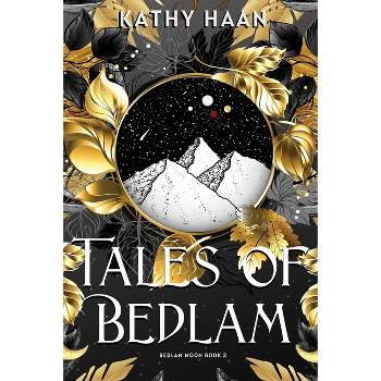Tales of Bedlam - by  Kathy Haan (Paperback)