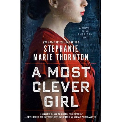 A Most Clever Girl - by  Stephanie Marie Thornton (Paperback)