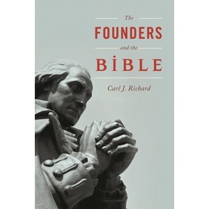 Founders and the Bible - by  Carl J Richard (Paperback) - 1 of 1
