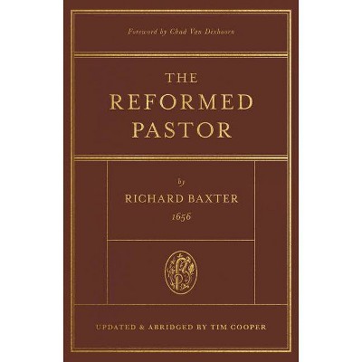 The Reformed Pastor - Abridged by  Richard Baxter (Hardcover)