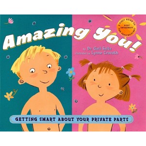 Amazing You!: Getting Smart about Your Private Parts - by Gail Saltz - 1 of 1