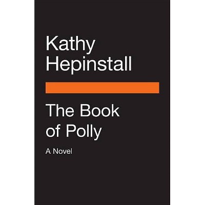 The Book of Polly - by  Kathy Hepinstall (Paperback)