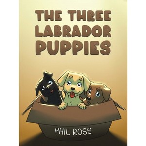 The Three Labrador Puppies - by Phil Ross - 1 of 1