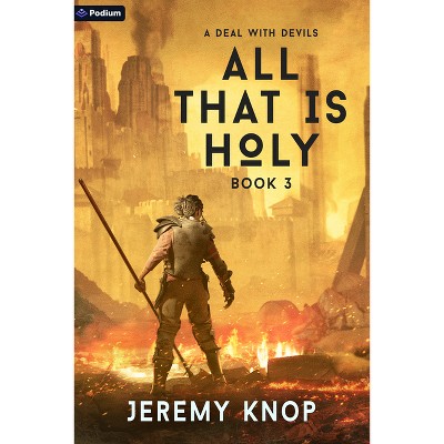 A Deal with Devils - (All That Is Holy) by  Jeremy Knop (Paperback)