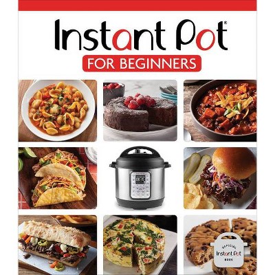 Instant Pot for Beginners - by  Publications International Ltd (Hardcover)