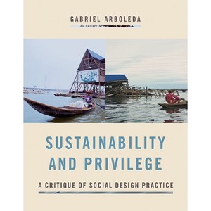 Sustainability and Privilege - by  Gabriel Arboleda (Paperback) - 1 of 1
