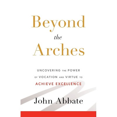Beyond the Arches - by  John Abbate (Paperback)