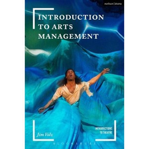Introduction to Arts Management - (Introductions to Theatre) by  Jim Volz (Hardcover) - 1 of 1