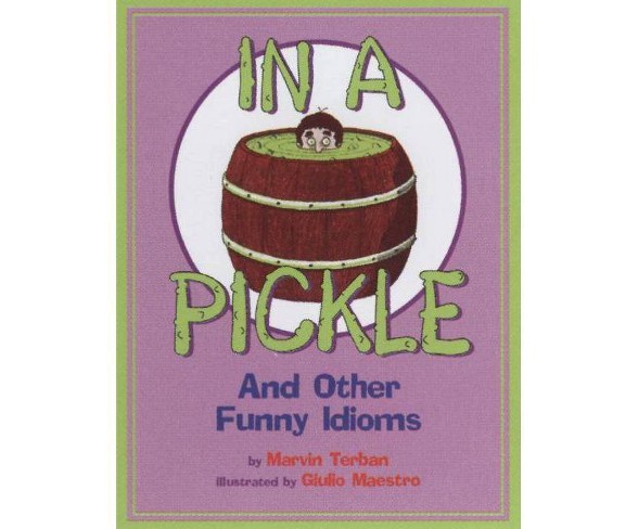 In a Pickle - by  Marvin Terban (Paperback)