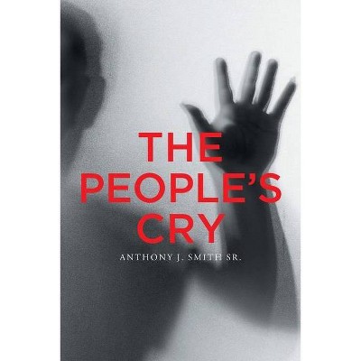 The People's Cry - by  Anthony J Smith (Paperback)