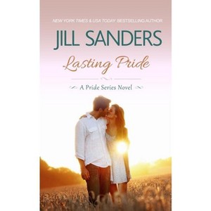 Lasting Pride - by  Jill Sanders (Paperback) - 1 of 1