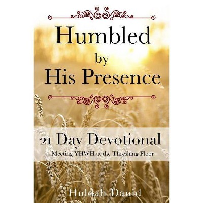 Humbled by His Presence - by  Huldah Dauid (Paperback)