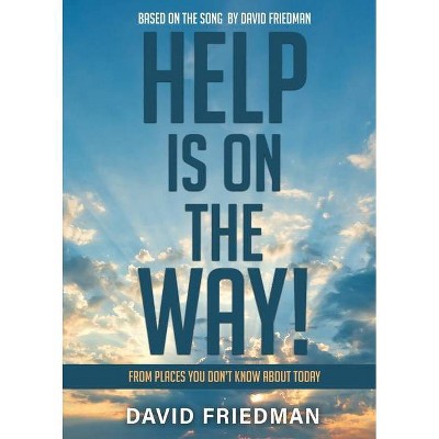 Help is On the Way - by  David Friedman (Paperback)