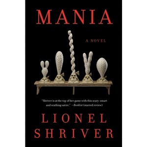 Mania - by Lionel Shriver - 1 of 1