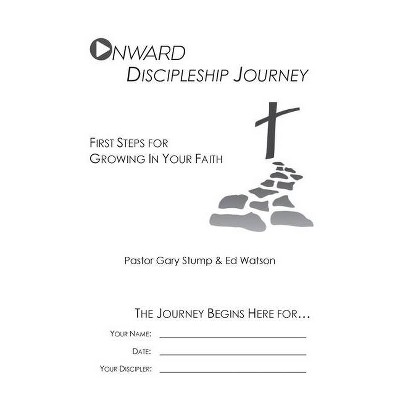 Onward Discipleship Journey - by  Gary Stump & Ed Watson (Paperback)