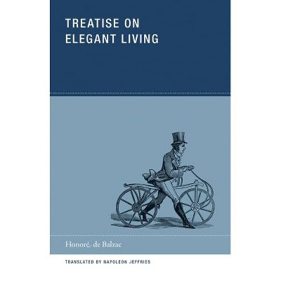 Treatise on Elegant Living - (Wakefield Handbooks) by  Honoré de Balzac (Paperback)