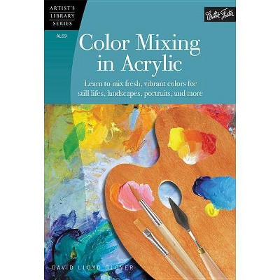 Color Mixing in Acrylic - (Artist's Library) by  David Lloyd Glover (Paperback)