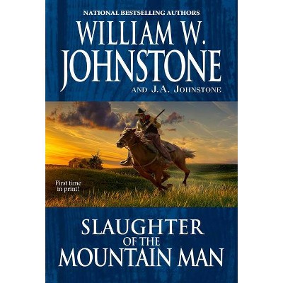 Slaughter of the Mountain Man - by  William W Johnstone & J A Johnstone (Paperback)