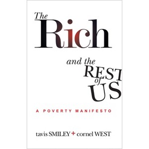 The Rich And The Rest Of Us - 2nd Edition by  Tavis Smiley & Cornel West (Paperback) - 1 of 1