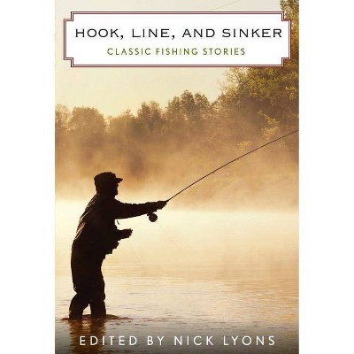 Hook, Line, and Sinker - (Classic) by  Nick Lyons (Paperback)