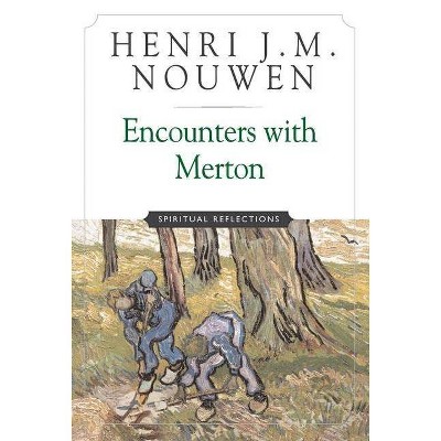 Encounters with Merton - by  Henri J M Nouwen (Paperback)