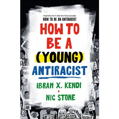 How To Be A (young) Antiracist - By Ibram X Kendi & Nic Stone ...