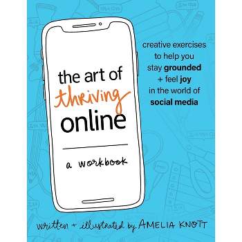The Art of Thriving Online: A Workbook - by  Amelia Knott (Paperback)