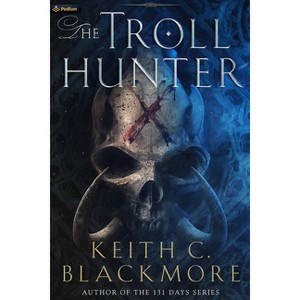 The Troll Hunter - by  Keith C Blackmore (Paperback) - 1 of 1