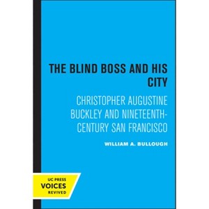 The Blind Boss and His City - by  William A Bullough (Paperback) - 1 of 1