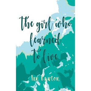 The Girl Who Learned to Live - 2nd Edition by  Ian Lawton (Paperback) - 1 of 1