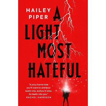 A Light Most Hateful - by  Hailey Piper (Paperback)