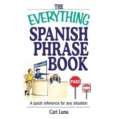 The Everything Spanish Phrase Book - (Everything(r)) by  Cari Luna (Paperback)