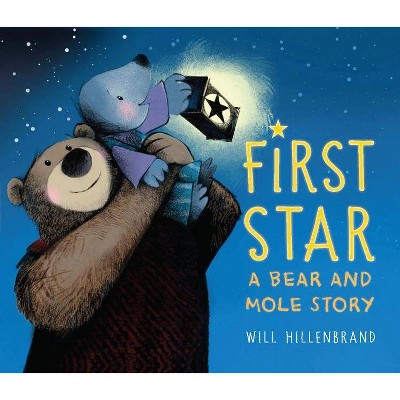 First Star - (Bear and Mole) by  Will Hillenbrand (Hardcover)