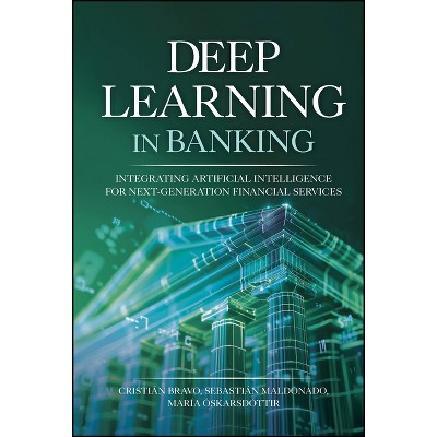 Deep Learning in Banking - by  Cristian Bravo & Sebastian Maldonado & Maria Oskarsdottir (Hardcover)