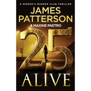 25 Alive - (A Women's Murder Club Thriller) by  James Patterson & Maxine Paetro (Hardcover) - 1 of 1