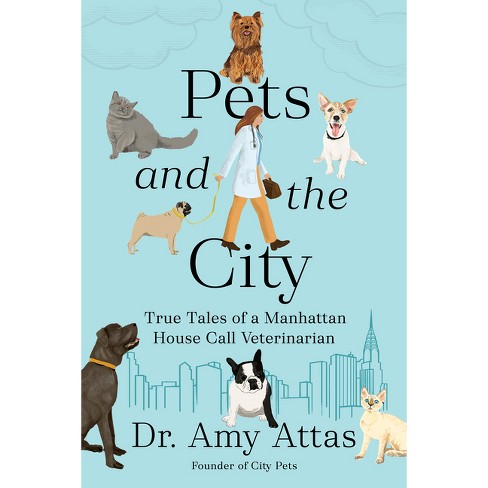 Pets And The City - By Amy Attas (hardcover) : Target