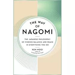 The Way of Nagomi - by  Ken Mogi (Hardcover)