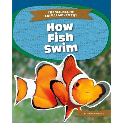 How Fish Swim - by  Emma Huddleston (Paperback)