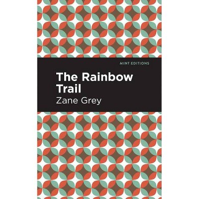 The Rainbow Trail - (Mint Editions) by  Zane Grey (Paperback)