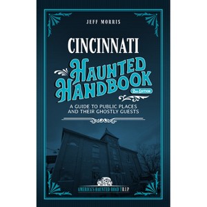 Cincinnati Haunted Handbook - (America's Haunted Road Trip) 2nd Edition by  Jeff Morris (Paperback) - 1 of 1